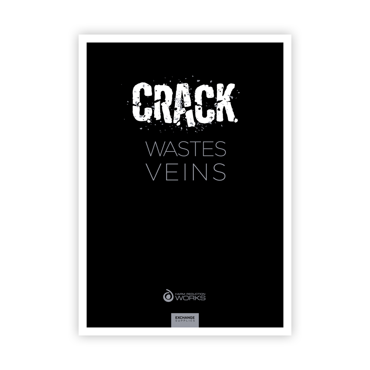 'Crack wastes veins' A4 poster