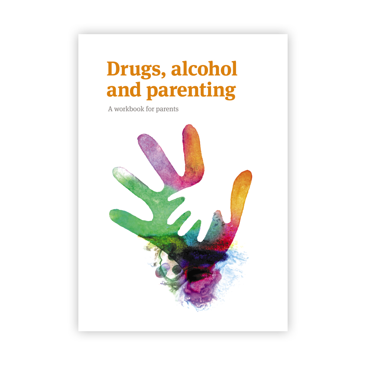 Drugs, Alcohol and Parenting - New Edition